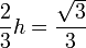 \frac{2}{3}h = \frac{\sqrt{3}}{3}
