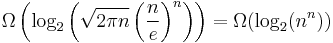 \Omega\left(\log_2\left(\sqrt{2\pi n} \left(\frac{n}{e}\right)^n\right)\right) = \Omega(\log_2(n^n))