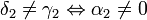 \delta_2 \ne \gamma_2 \Leftrightarrow \alpha_2\ne 0