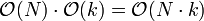 \mathcal{O}(N)\cdot\mathcal{O}(k) = \mathcal{O}(N\cdot k)