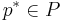 p^* \in P