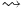 \rightsquigarrow
