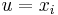 u = x_i