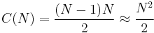 C(N) = \frac {(N-1)N}{2}\approx \cfrac {N^2}{2}