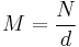M = \frac{N}{d}