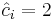 \hat c_i = 2