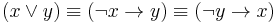 (x \vee y) \equiv (\neg x \rightarrow y) \equiv (\neg y \rightarrow x)