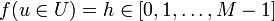  f(u \in U) = h \in [0, 1, \ldots, M-1]